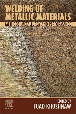 Schweißen von metallischen Werkstoffen: Methoden, Metallurgie und Leistung - Welding of Metallic Materials: Methods, Metallurgy, and Performance