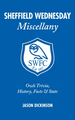Sheffield Wednesday Miscellany: Eulen Trivia, Geschichte, Fakten & STATS - Sheffield Wednesday Miscellany: Owls Trivia, History, Facts & STATS