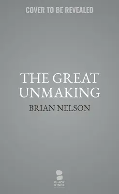 Die große Entfesselung - The Great Unmaking