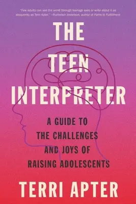 Der Teenager-Dolmetscher: Ein Leitfaden für die Herausforderungen und Freuden bei der Erziehung von Heranwachsenden - The Teen Interpreter: A Guide to the Challenges and Joys of Raising Adolescents