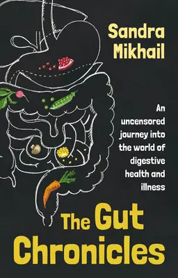 Die Darm-Chroniken: Eine unzensierte Reise in die Welt der Verdauungsgesundheit und -krankheit - The Gut Chronicles: An uncensored journey into the world of digestive health and illness