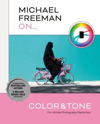 Michael Freeman über Farbe und Farbton: Die ultimative Meisterklasse der Fotografie - Michael Freeman on Color and Tone: The Ultimate Photography Masterclass