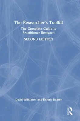 Der Werkzeugkasten für Forscher: Der vollständige Leitfaden für die Forschung in der Praxis - The Researcher's Toolkit: The Complete Guide to Practitioner Research