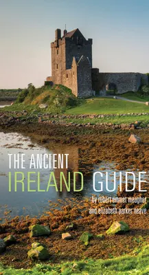 Der Führer durch das alte Irland: Ein Führer für Entdecker - The Ancient Ireland Guide: An Explorer's Guide