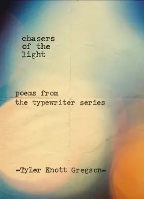Verfolger des Lichts: Gedichte aus der Typewriter-Serie - Chasers of the Light: Poems from the Typewriter Series