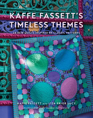 Kaffe Fassett's Timeless Themes: 23 neue Quilts, inspiriert von klassischen Mustern - Kaffe Fassett's Timeless Themes: 23 New Quilts Inspired by Classic Patterns