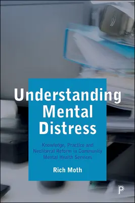 Psychische Störungen verstehen: Wissen, Praxis und neoliberale Reformen in gemeindenahen psychosozialen Diensten - Understanding Mental Distress: Knowledge, Practice and Neoliberal Reform in Community Mental Health Services
