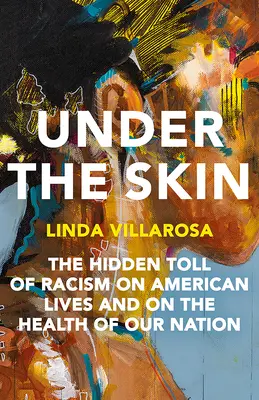 Unter die Haut: Die versteckten Auswirkungen von Rassismus auf die Gesundheit in Amerika - Under the Skin: The Hidden Toll of Racism on Health in America