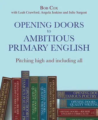 Türen öffnen für ehrgeiziges Englisch in der Grundschule: Hoch hinaus und alle einbeziehen - Opening Doors to Ambitious Primary English: Pitching High and Including All