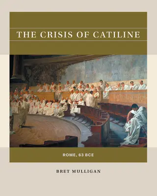 Die Krise des Catilinus: Rom, 63 v. Chr. - The Crisis of Catiline: Rome, 63 Bce