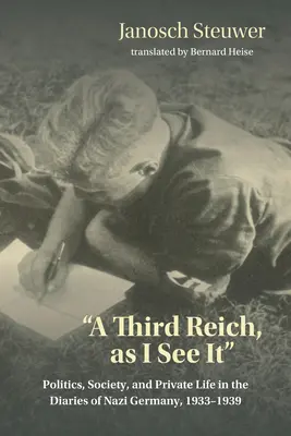 Das Dritte Reich, wie ich es sehe“ - Politik, Gesellschaft und Privatleben in den Tagebüchern des nationalsozialistischen Deutschlands, 1933-1939 - Third Reich, as I See It