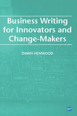 Business Writing für Innovatoren und Change-Maker - Business Writing For Innovators and Change-Makers