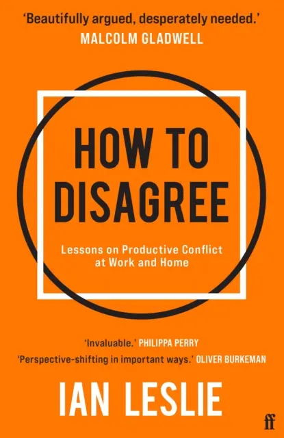 Wie man sich streitet - Lektionen über produktive Konflikte am Arbeitsplatz und zu Hause - How to Disagree - Lessons on Productive Conflict at Work and Home