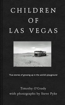 Kinder von Las Vegas: Wahre Geschichten über das Aufwachsen auf dem Spielplatz der Welt - Children of Las Vegas: True Stories about Growing Up in the World's Playground