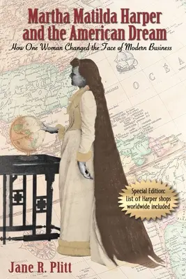 Martha Matilda Harper und der amerikanische Traum: Wie eine Frau das Gesicht der modernen Wirtschaft veränderte - Martha Matilda Harper and the American Dream: How One Woman Changed the Face of Modern Business