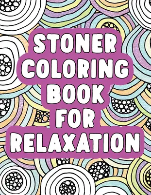 Kiffer-Malbuch zum Entspannen - Stoner Coloring Book for Relaxation