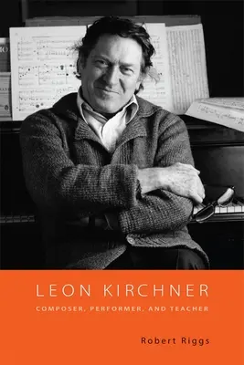 Leon Kirchner: Komponist, Darsteller und Pädagoge - Leon Kirchner: Composer, Performer, and Teacher