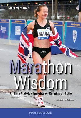 Die Weisheit des Marathons - Einsichten eines Spitzensportlers über das Laufen und das Leben - Marathon Wisdom - An Elite Athlete's Insights on Running and Life
