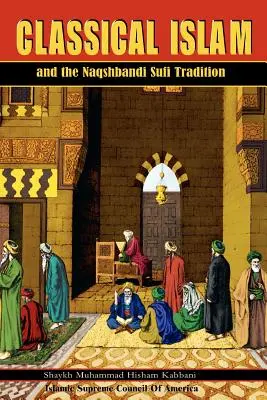 Klassischer Islam und die Naqshbandi-Sufi-Tradition - Classical Islam and the Naqshbandi Sufi Tradition