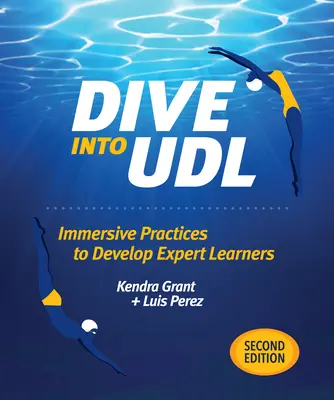 Eintauchen in Udl, Zweite Ausgabe: Immersive Praktiken zur Entwicklung von Lernexperten - Dive Into Udl, Second Edition: Immersive Practices to Develop Expert Learners