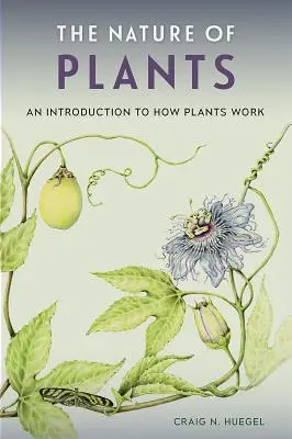 Die Natur der Pflanzen: Eine Einführung in die Funktionsweise von Pflanzen - The Nature of Plants: An Introduction to How Plants Work