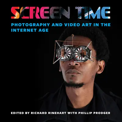 Bildschirmzeit: Fotografie und Videokunst im Internetzeitalter - Screen Time: Photography and Video Art in the Internet Age