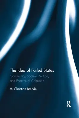 Die Idee der gescheiterten Staaten: Gemeinschaft, Gesellschaft, Nation und Muster des Zusammenhalts - The Idea of Failed States: Community, Society, Nation, and Patterns of Cohesion