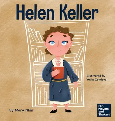 Helen Keller: Ein Kinderbuch über die Überwindung von Behinderungen - Helen Keller: A Kid's Book About Overcoming Disabilities