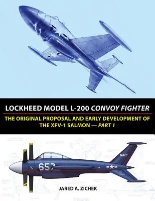 Lockheed Model L-200 Convoy Fighter (Konvoijäger): Der ursprüngliche Vorschlag und die frühe Entwicklung des XFV-1 Salmon - Teil 1 - Lockheed Model L-200 Convoy Fighter: The Original Proposal and Early Development of the XFV-1 Salmon - Part 1