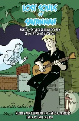 Lost Souls of Savannah, Band 2: Weitere Abenteuer von Flagler's Few - Lost Souls of Savannah, Volume 2: More Adventures of Flagler's Few