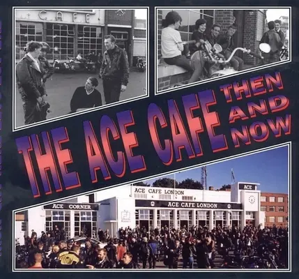 Das Ace Cafe: Damals und heute - The Ace Cafe: Then and Now