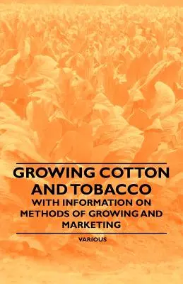 Baumwoll- und Tabakanbau - Mit Informationen zu Anbaumethoden und Vermarktung - Growing Cotton and Tobacco - With Information on Methods of Growing and Marketing