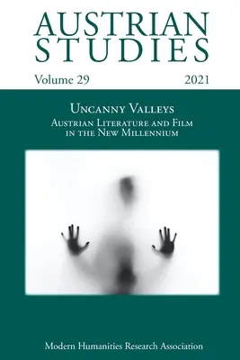Österreichische Studien Bd. 29: Unheimliche Täler: Österreichische Literatur und Film im neuen Jahrtausend - Austrian Studies Vol. 29: Uncanny Valleys: Austrian Literature and Film in the New Millennium
