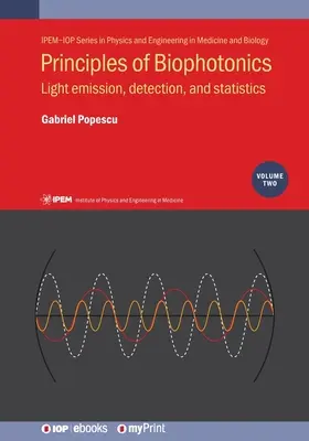 Grundlagen der Biophotonik, Band 2: Lichtemission, Detektion und Statistik - Principles of Biophotonics, Volume 2: Light emission, detection, and statistics