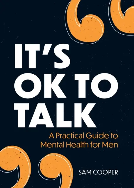 It's OK to Talk - Ein praktischer Leitfaden zur psychischen Gesundheit für Männer - It's OK to Talk - A Practical Guide to Mental Health for Men