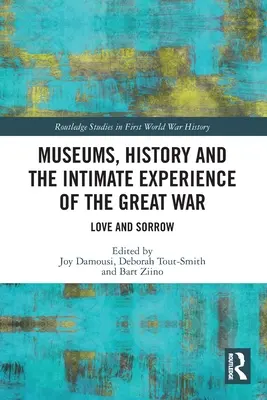 Museen, Geschichte und die intime Erfahrung des Großen Krieges: Liebe und Leid - Museums, History and the Intimate Experience of the Great War: Love and Sorrow