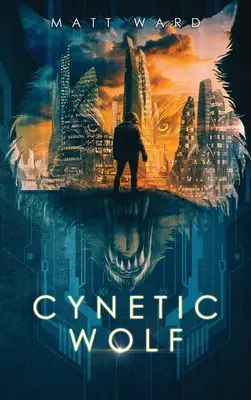 Zynetischer Wolf: Ein dystopischer YA Sci-Fi Techno-Thriller-Roman - Cynetic Wolf: A YA Dystopian Sci-Fi Techno Thriller Novel