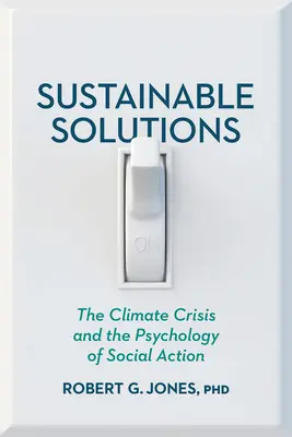 Nachhaltige Lösungen: Die Klimakrise und die Psychologie des sozialen Handelns - Sustainable Solutions: The Climate Crisis and the Psychology of Social Action