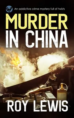 MURDER IN CHINA - ein fesselnder Krimi mit vielen Wendungen - MURDER IN CHINA an addictive crime mystery full of twists