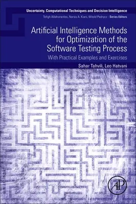 Methoden der Künstlichen Intelligenz zur Optimierung des Softwaretestprozesses: Mit praktischen Beispielen und Übungen - Artificial Intelligence Methods for Optimization of the Software Testing Process: With Practical Examples and Exercises