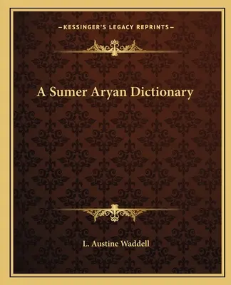 Ein sumerisch-arisches Wörterbuch - A Sumer Aryan Dictionary