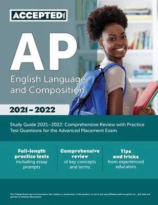 AP English Language and Composition Study Guide 2021-2022: Umfassende Wiederholung mit Übungstestfragen für die Advanced Placement Exam - AP English Language and Composition Study Guide 2021-2022: Comprehensive Review with Practice Test Questions for the Advanced Placement Exam