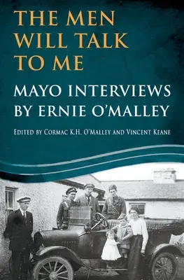 Die Männer werden mit mir reden: Mayo-Interviews von Ernie O'Malley - The Men Will Talk To Me: Mayo Interviews by Ernie O'Malley