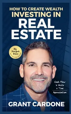 Grant Cardone Wie man durch Immobilieninvestitionen Reichtum schafft - Grant Cardone How To Create Wealth Investing In Real Estate