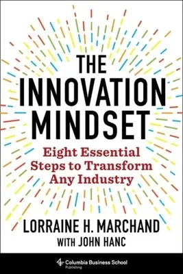 Die Innovationsmentalität: Acht wesentliche Schritte zur Veränderung jeder Branche - The Innovation Mindset: Eight Essential Steps to Transform Any Industry