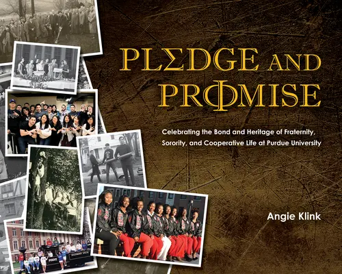 Gelöbnis und Versprechen: Die Verbundenheit und das Erbe von Bruderschaften, Schwesternschaften und Genossenschaften an der Purdue-Universität feiern - Pledge and Promise: Celebrating the Bond and Heritage of Fraternity, Sorority, and Cooperative Life at Purdue University