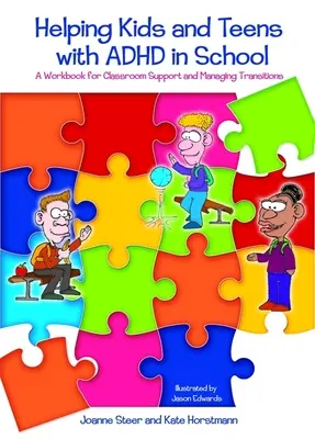 Hilfe für Kinder und Jugendliche mit ADHS in der Schule: Ein Arbeitsbuch für die Unterstützung im Klassenzimmer und die Bewältigung von Übergängen - Helping Kids and Teens with ADHD in School: A Workbook for Classroom Support and Managing Transitions