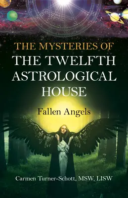 Die Geheimnisse des zwölften astrologischen Hauses: Gefallene Engel - The Mysteries of the Twelfth Astrological House: Fallen Angels