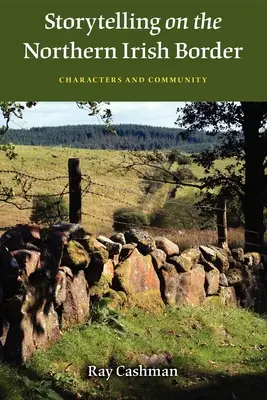 Geschichtenerzählen an der nordirischen Grenze: Charaktere und Gemeinschaft - Storytelling on the Northern Irish Border: Characters and Community