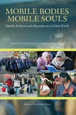 Mobile Körper, mobile Seelen: Familie, Religion und Migration in einer globalen Welt - Mobile Bodies, Mobile Souls: Family, Religion and Migration in a Global World